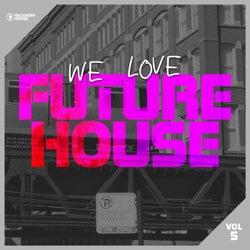 We Love Future House, Vol. 5