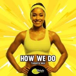 How We Do (Tabata Mix)