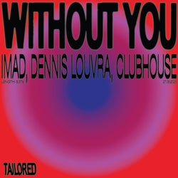 Without You (feat. Clubhouse) (Extended Mix)
