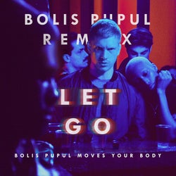 Let Go - Bolis Pupul Moves Your Body Remix