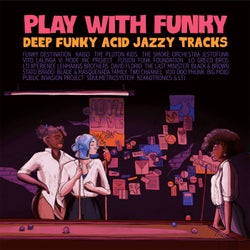 Play With Funky - Deep Funky Acid Jazzy Tracks