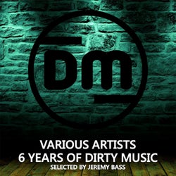 6 Years Of Dirty Music (Selected By Jeremy Bass)