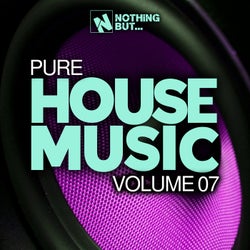 Nothing But... Pure House Music, Vol. 07