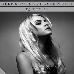 Deep & Future House Music - Dj Top 50