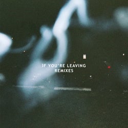 If You're Leaving (Remixes) feat. Sydnie