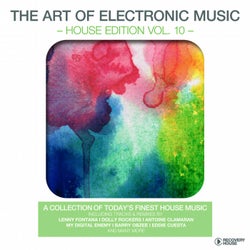 The Art Of Electronic Music - House Edition Vol. 10