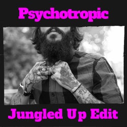 Psychotropic (Jungled Up Edit)