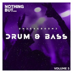 Nothing But... Underground Drum & Bass, Vol. 05