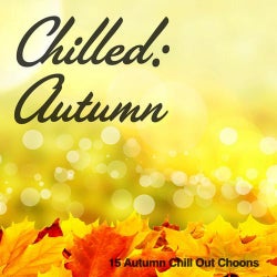Chilled: Autumn (15 Autumn Chill Out Choons)