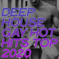 Deep House Gay Hot Hits Top 2020