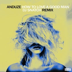 How To Love A Good Man - DJ Snatch Athens Remix