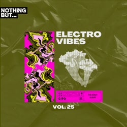 Nothing But... Electro Vibes, Vol. 25
