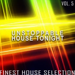 Unstoppable House Tonight, Vol. 5