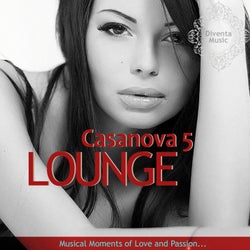 Casanova Lounge 5 (Musical Moment of Love and Passion)