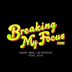 Breaking My Focus - 0710 Remix