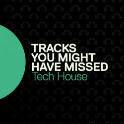 Tracks You MIght Have Missed: Tech House