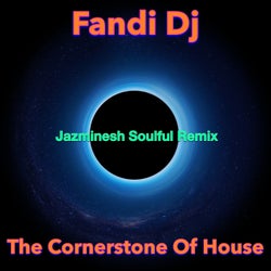 The Cornerstone of House (Jazminesh Soulful Remix)