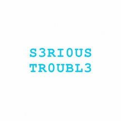 Serious Trouble