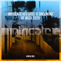 Intricate Records Is Dreaming of Ibiza 2020