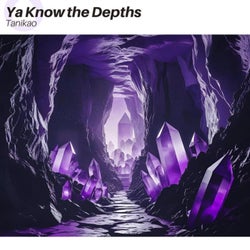 Ya Know the Depths