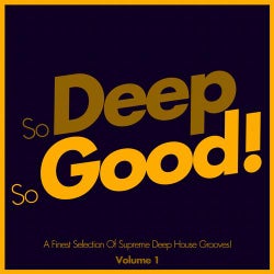 So Deep, So Good! - A Finest Selection Of Supreme Deep House Grooves- Volume 1
