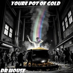 Youre Pot Of Gold
