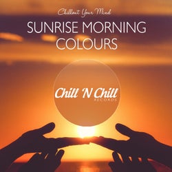 Sunrise Morning Colours: Chillout Your Mind
