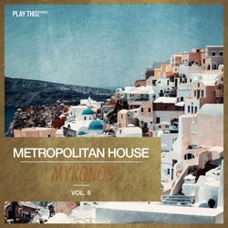 Metropolitan House: Mykonos Vol. 6