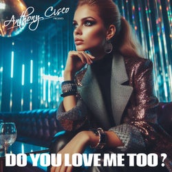 Do You Love Me Too
