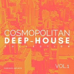 Cosmopolitan Deep-House Collection, Vol. 1