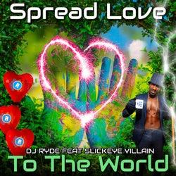 Spread love to the world (feat. Slickeye Villain)