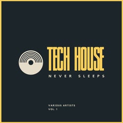 Tech House Never Sleeps, Vol. 1