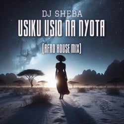 USIKU USIO NA NYOTA (AFRO HOUSE MIX)