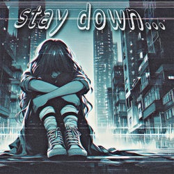 Stay down