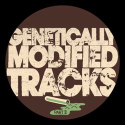 Genetically Modified Tracks Pt.II