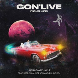 Gon' Live (Your Life) (feat. Katrina Anderson & Prude Boi)