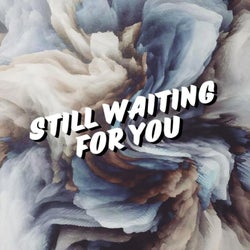 Still Waiting for You