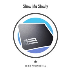 Show Me Slowly
