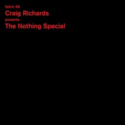 fabric 58: Craig Richards Presents The Nothing Special