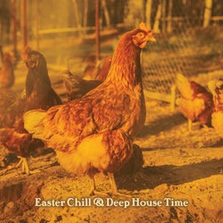 Easter Chill & Deep House Time