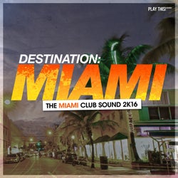 Destination Miami - The Miami Club Sound 2k16