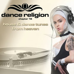 Dance Religion 16 (House & Dance Tunes from Heaven)