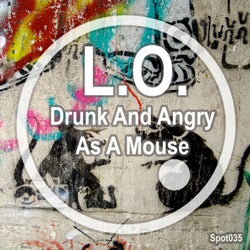 Drunk & Angry As A Mouse