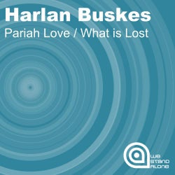 Pariah Love / What Is Lost