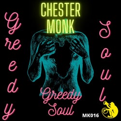 Chester Monk - Greedy Soul