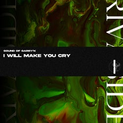 I Will Make You Cry
