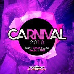 Carnival 2018 (Best of Dance, House, Electro & EDM)