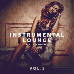 Instrumental Lounge (Chill & House) Vol. 3