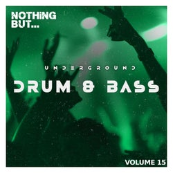 Nothing But... Underground Drum & Bass, Vol. 15