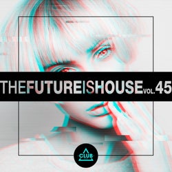 The Future is House, Vol. 45